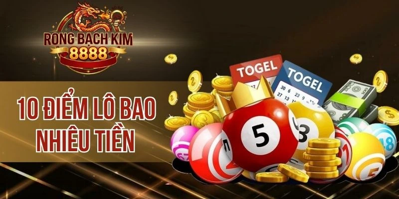 10 Điểm Lô Bao Nhiêu Tiền? Bỏ Túi Cách Tính Siêu Chuẩn Xác