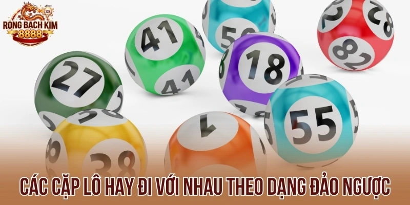 Các cặp lô hay đi với nhau theo dạng đảo ngược