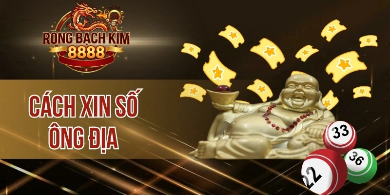 Cách Xin Số Ông Địa – Kinh Nghiệm Xin Số Chuẩn Từ Dân Gian