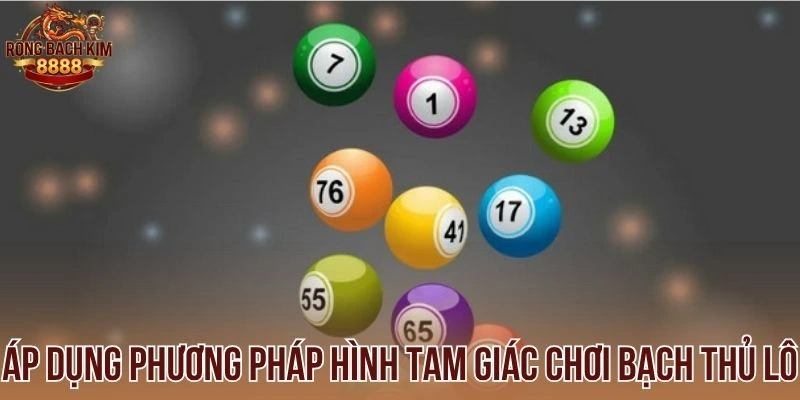 Áp dụng phương pháp hình tam giác chơi bạch thủ lô