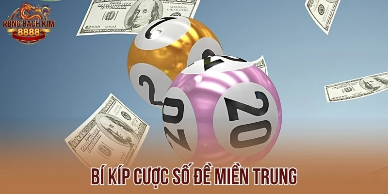 Bí kíp cược số đề miền Trung