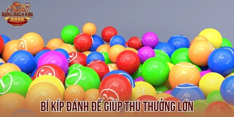 Bí kíp đánh đề giúp thu thưởng lớn