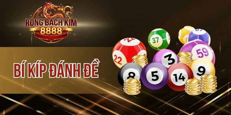 Bí Kíp Đánh Đề – Tips Cá Cược Bất Bại Từ Các Cao Thủ