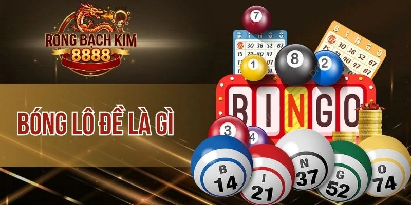 Bóng Lô Đề Là Gì? Tìm Hiểu Quy Luật Và Cách Chơi Hiệu Quả