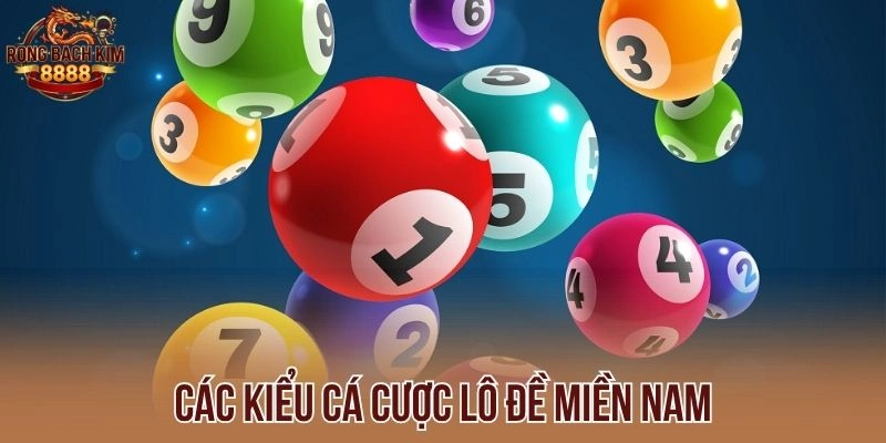 Các kiểu cá cược lô đề miền Nam