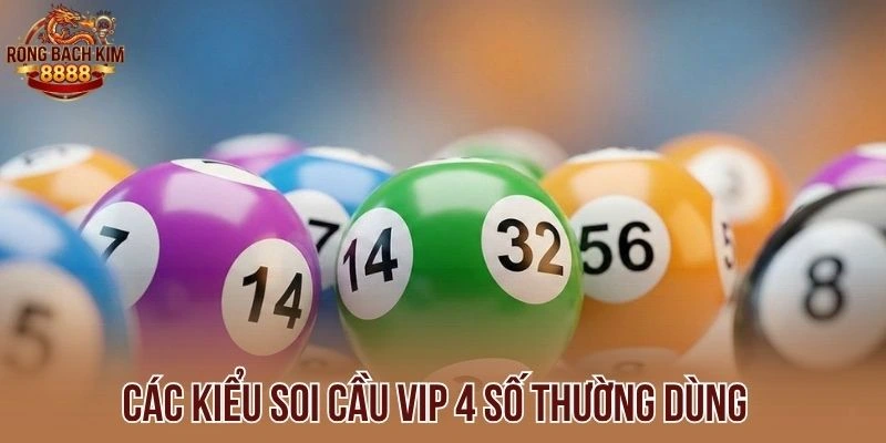 Các kiểu soi cầu vip 4 số thường dùng