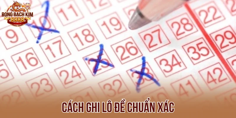 Cách ghi lô đề chuẩn xác