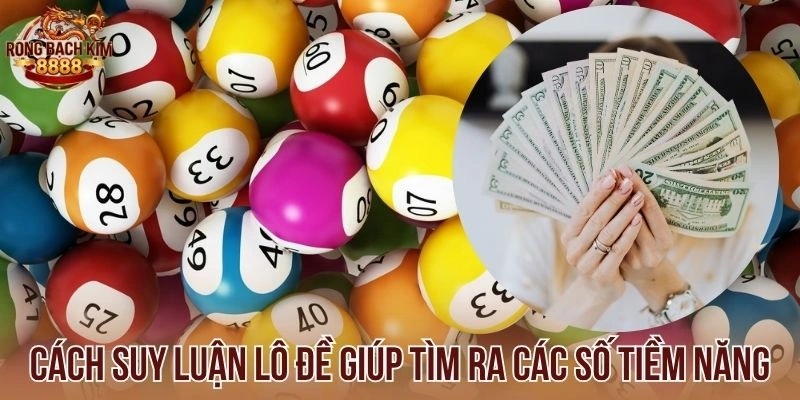 Cách suy luận lô đề giúp tìm ra các số tiềm năng