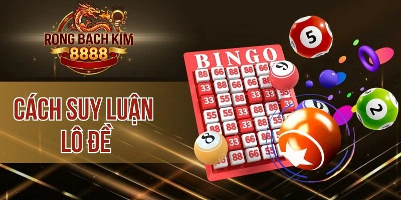 Cách Suy Luận Lô Đề – Bí Quyết Đọc Cầu Hốt Tiền Nhà Cái