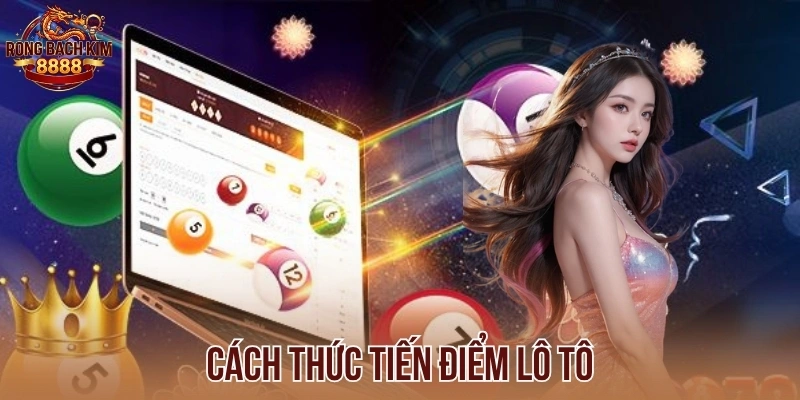 Cách thức tiến điểm lô tô