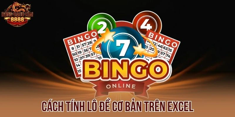 Cách tính lô đề cơ bản trên excel