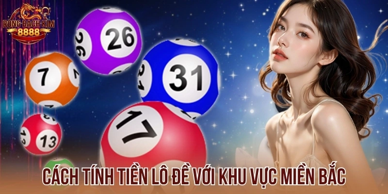 Cách tính tiền lô đề với khu vực miền Bắc