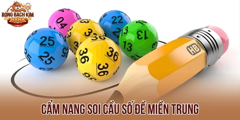 Cẩm nang soi cầu số đề miền Trung