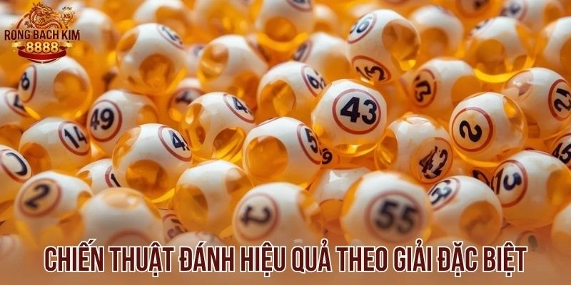 Chiến thuật đánh hiệu quả theo giải đặc biệt