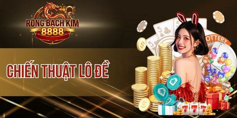 Chiến Thuật Lô Đề – Mẹo Cược “Bách Phát Bách Trúng” Từ Cao Thủ