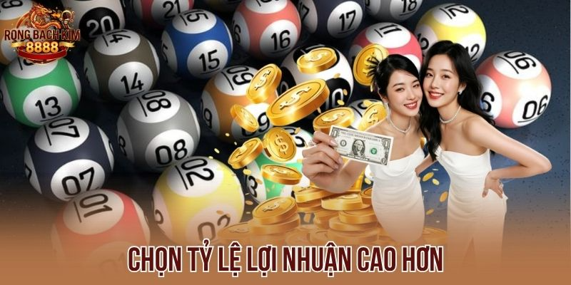 Chọn tỷ lệ lợi nhuận cao hơn