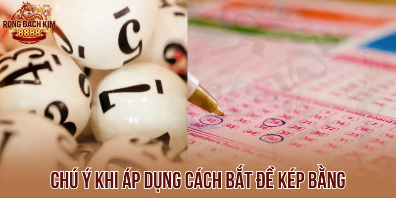 Chú ý khi áp dụng cách bắt đề kép bằng