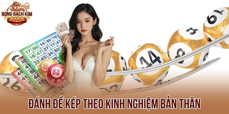 Đánh đề kép theo kinh nghiệm bản thân