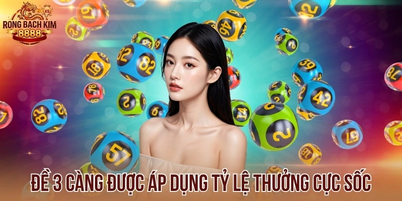 Đề 3 càng được áp dụng tỷ lệ thưởng cực sốc