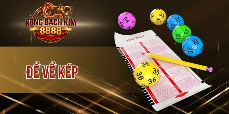 Đề Về Kép – Bí Kíp Soi Cầu Chốt Số Hiệu Quả Từ Cao Thủ 