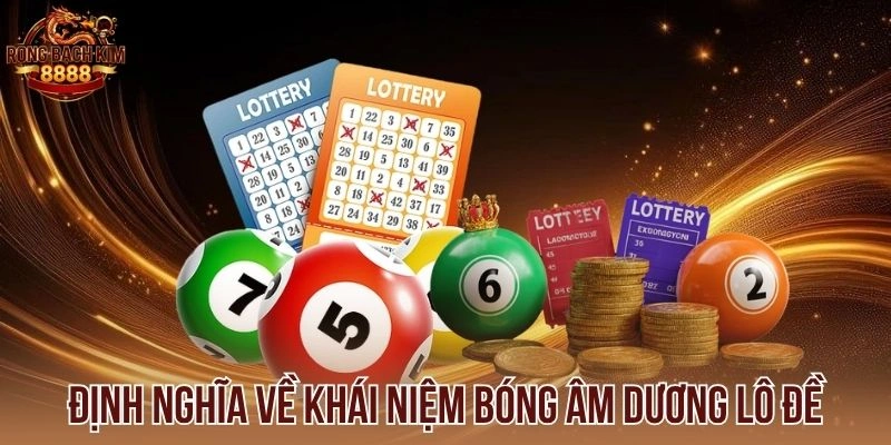 Định nghĩa về khái niệm bóng âm dương lô đề