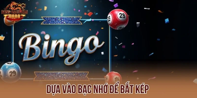 Dựa vào bạc nhớ để bắt kép 