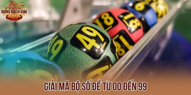 Giải mã bộ số đề từ 00 đến 99