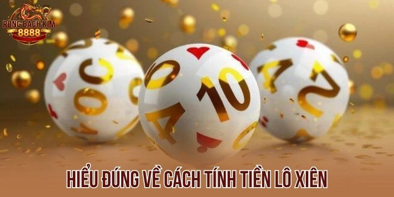 Hiểu đúng về cách tính tiền lô xiên