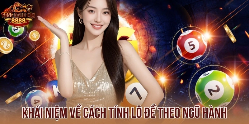 Khái niệm về cách tính lô đề theo ngũ hành