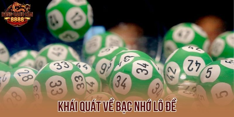 Khái quát về bạc nhớ lô đề
