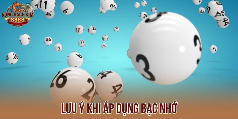 Lưu ý khi áp dụng bạc nhớ
