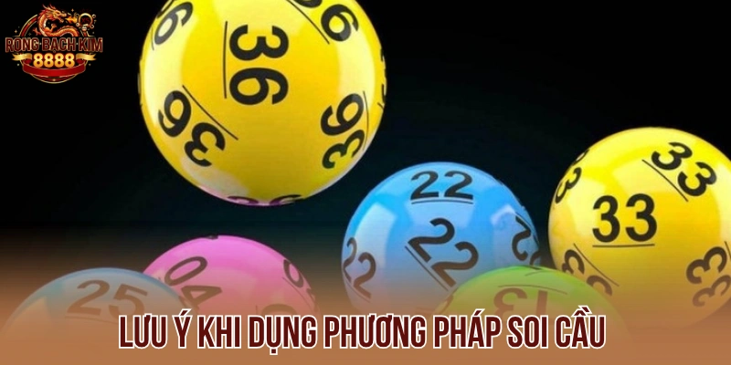 Lưu ý khi dụng phương pháp soi cầu 