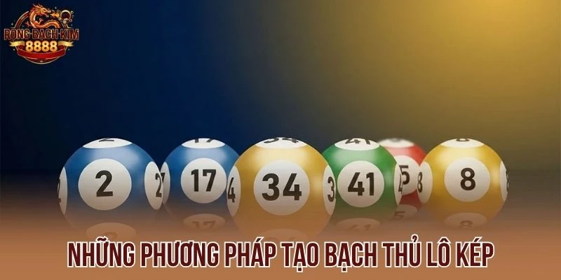 Những phương pháp tạo bạch thủ lô kép