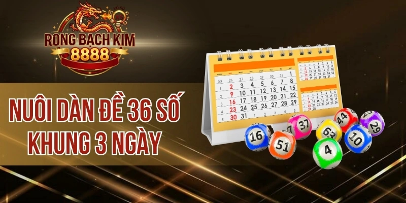 Nuôi Dàn Đề 36 Số Khung 3 Ngày – Kỹ Thuật Nuôi Số Trúng Lớn