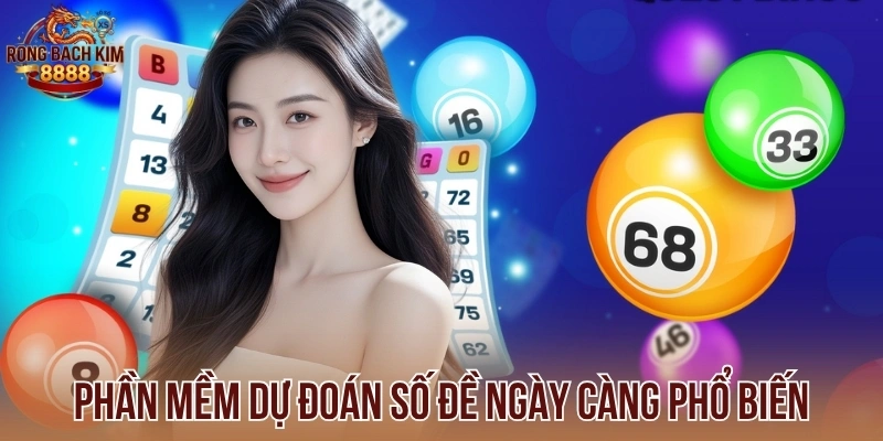 Phần mềm dự đoán số đề ngày càng phổ biến