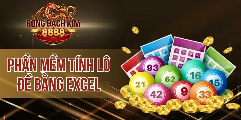 Phần Mềm Tính Lô Đề Bằng Excel – Thống Kê Chuẩn, Chốt Số Dễ