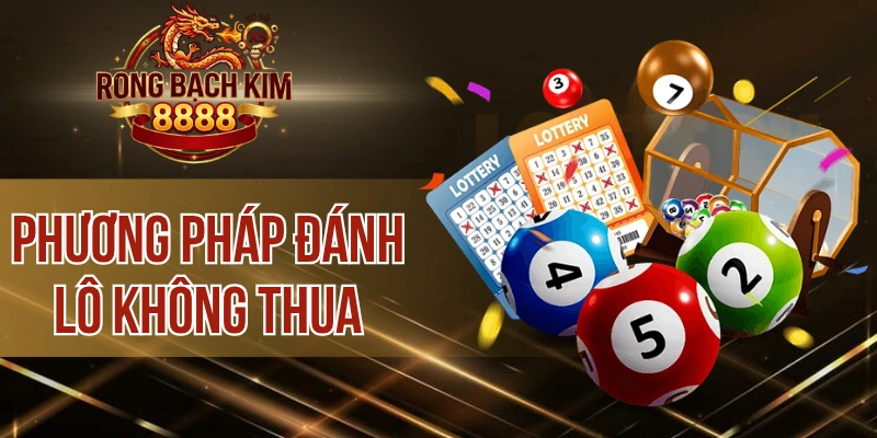 Phương Pháp Đánh Lô Không Thua – Săn Thưởng Tiền Tỷ Khi Cược