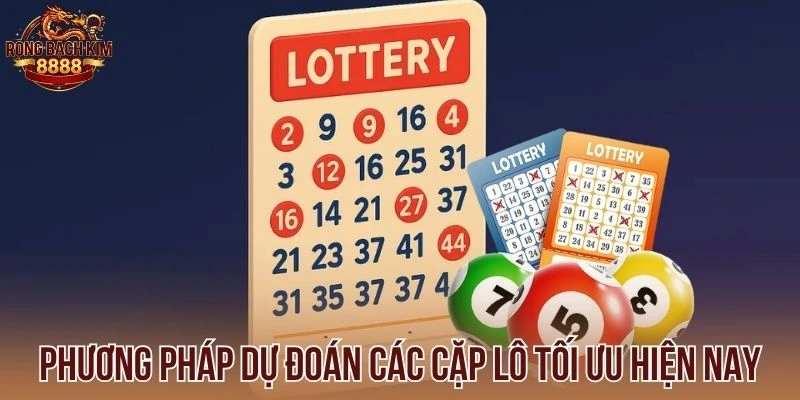Phương pháp dự đoán các cặp lô tối ưu hiện nay