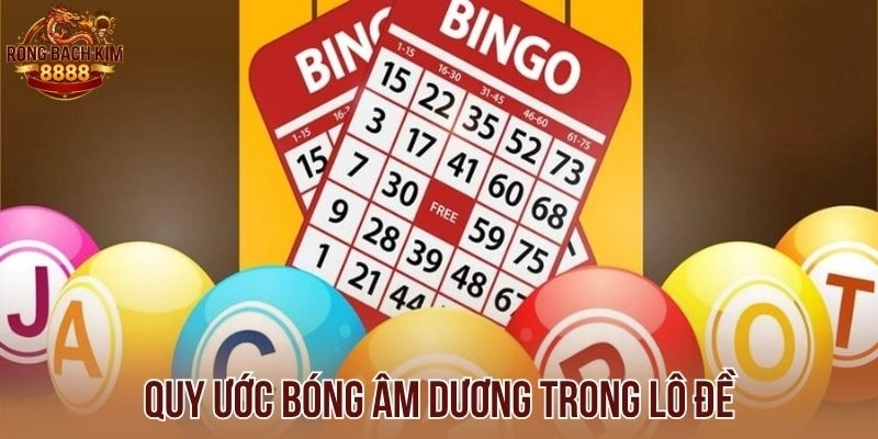 Quy ước bóng âm dương trong lô đề
