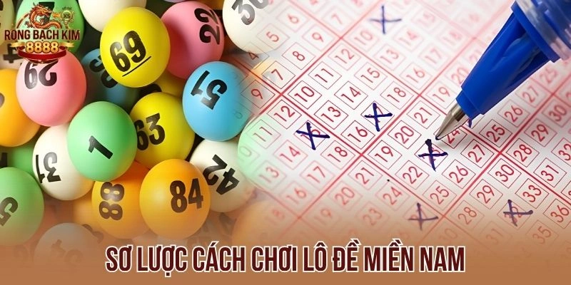 Sơ lược cách chơi lô đề miền Nam