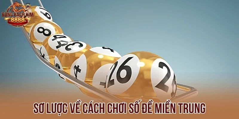 Sơ lược về cách chơi số đề miền Trung
