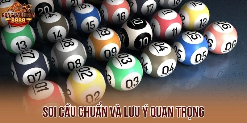 Soi cầu chuẩn và lưu ý quan trọng