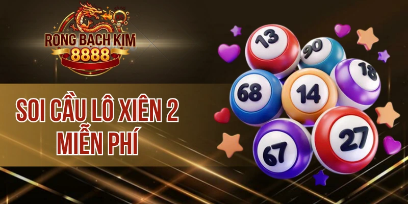 Soi Cầu Lô Xiên 2 Miễn Phí – Nhân Đôi Cơ Hội Thắng