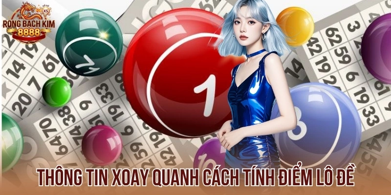 Thông tin xoay quanh cách tính điểm lô đề