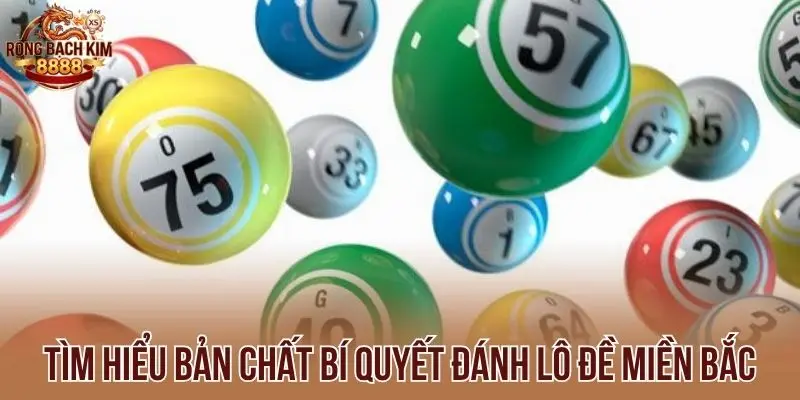 Tìm hiểu bản chất bí quyết đánh lô đề miền Bắc