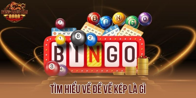 Tìm hiểu về đề về kép là gì