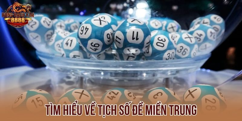 Tìm hiểu về tịch số đề miền Trung