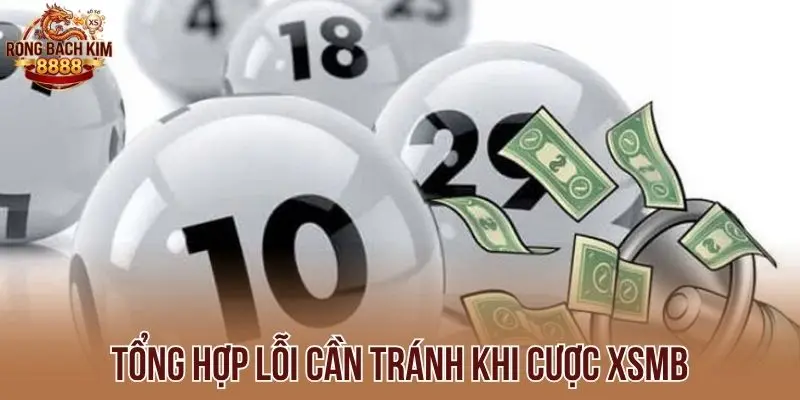 Tổng hợp lỗi cần tránh khi cược XSMB
