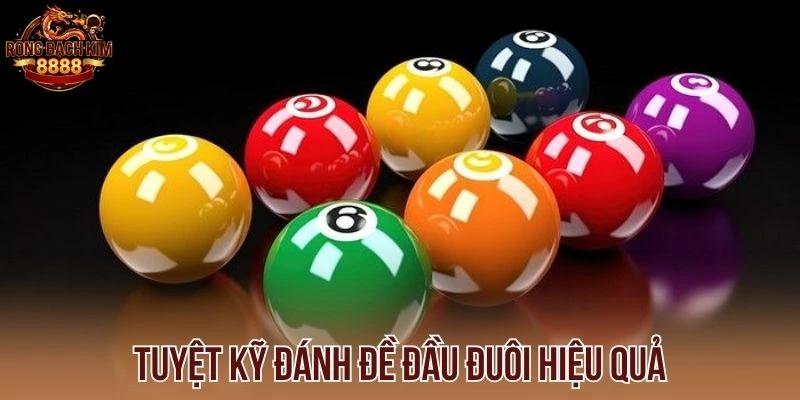 Tuyệt kỹ đánh đề đầu đuôi hiệu quả