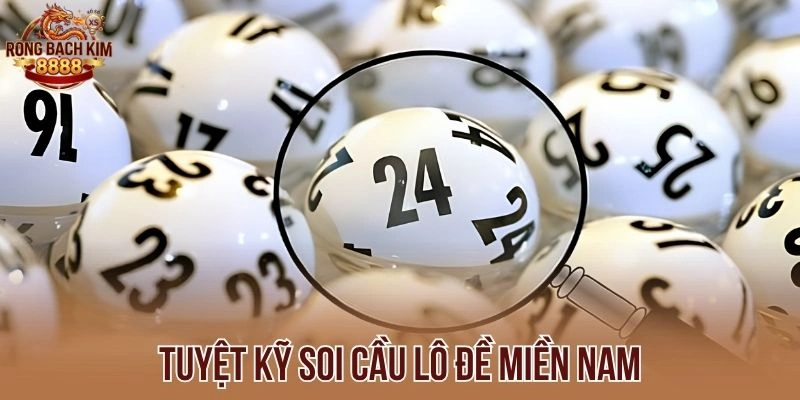 Tuyệt kỹ soi cầu lô đề miền Nam